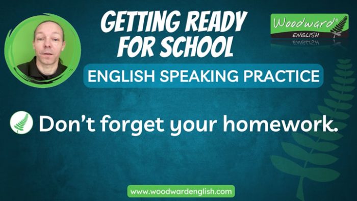 Getting ready for school - Learn English phrases - Speaking practice with Woodward English
